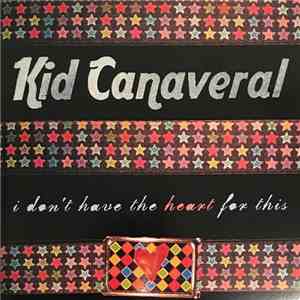 Kid Canaveral / Come On Gang! - I Don’t Have The Heart For This / Start The Sound