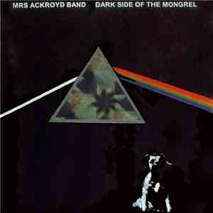 Mrs Ackroyd Band - Dark Side Of The Mongrel