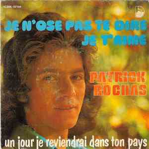 Patrick Rochas - Je N'Ose Pas Te Dire Je T'Aime