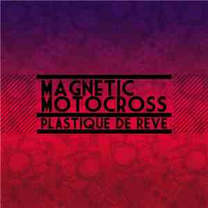 Plastique De Reve - Magnetic Motocross
