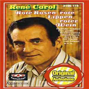 René Carol - Rote Rosen, Rote Lippen, Roter Wein