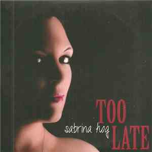 Sabrina Hog - Too Late