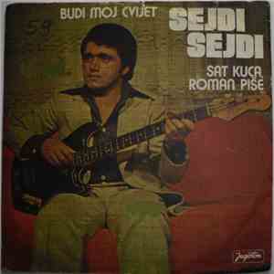 Sejdi Sejdi - Budi Moj Cvijet / Sat Kuca, Roman Piše