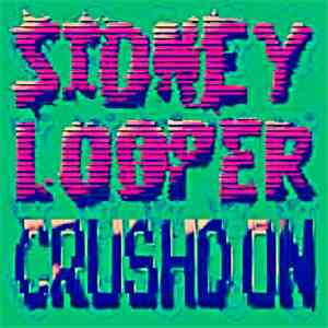 Sidney Looper - Crushd On