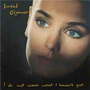 Sinéad O'Connor - I Do Not Want What I Haven't Got