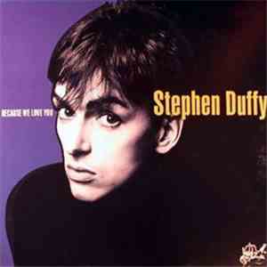 Stephen Duffy - Because We Love You