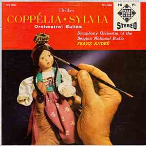 Symphony Orchestra Of The Belgian National Radio, Franz André / Delibes - Coppélia ♦ Sylvia: Orchestral Suites
