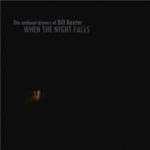 The Ambient Drones Of Bill Baxter - When The Night Falls