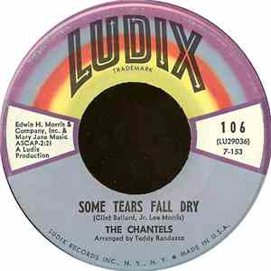The Chantels - Some Tears Fall Dry / That's Why You're Happy