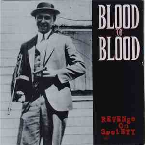 Blood For Blood - Revenge On Society
