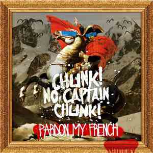 Chunk! No, Captain Chunk! - Pardon My French