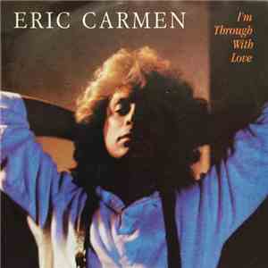 Eric Carmen - I'm Through With Love