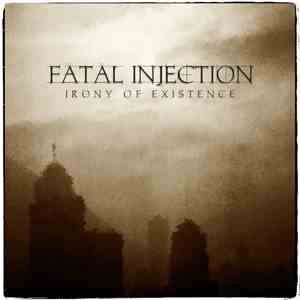 Fatal Injection - Irony Of Existence