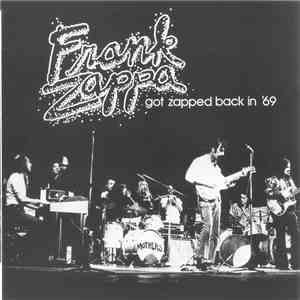 Frank Zappa - Got Zapped Back In '69