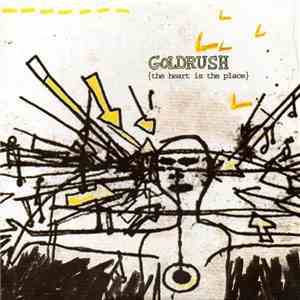 Goldrush  - The Heart Is The Place