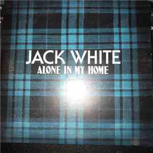 Jack White  - Alone In My Home