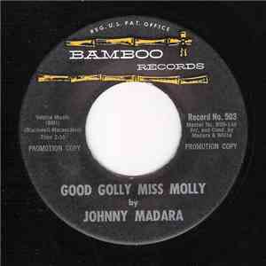 Johnny Madara - Good Golly Miss Molly / I Know , I Know