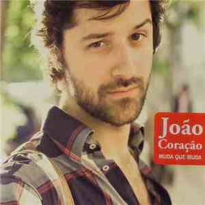 João Coração - Muda que Muda