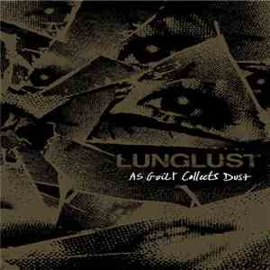 Lunglust - As Guilt Collects Dust