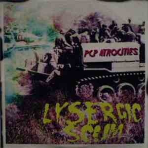 Lysergic Scum - PCP Atrocities