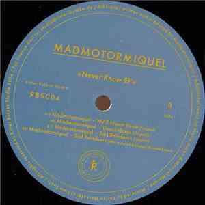 Madmotormiquel - Never Know Ep