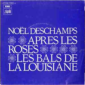 Noël Deschamps - Après Les Roses / Les Bals de Louisiane
