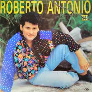 Roberto Antonio - Roberto Antonio III