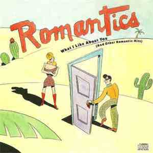 Romantics - What I Like About You (And Other Romantic Hits)