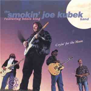The Smokin' Joe Kubek Band Featuring Bnois King - Cryin' For The Moon