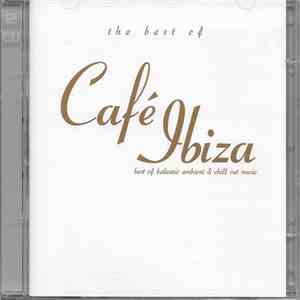 Various - The Best Of Café Ibiza - Best Of Balearic Ambient & Chill Out Music