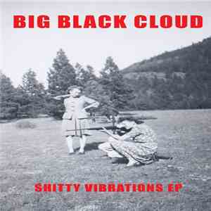 Big Black Cloud - Shitty Vibrations