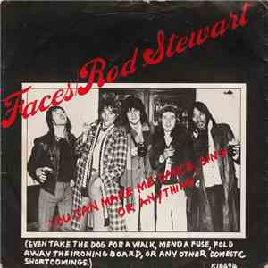 Faces / Rod Stewart - You Can Make Me Dance, Sing Or Anything (Even Take T ...