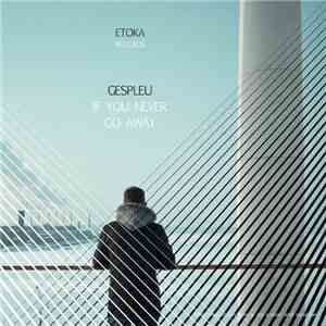 Gespleu - If You Never Go Away