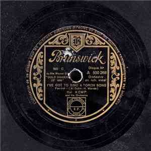 Hal Kemp And His Orchestra - I've Got To Sing A Torch Song / Remember My Forgotten Man