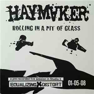 Haymaker - Rolling In A Pit Of Glass