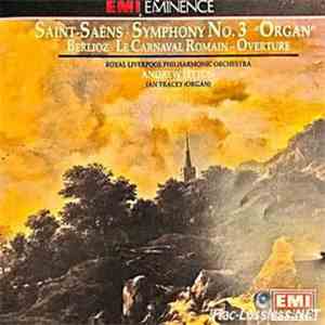 Ian Tracey, Camille Saint-Saëns, Hector Berlioz, Royal Liverpool Philharmon ...