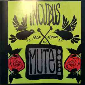 Incubus  - Talk Shows On Mute