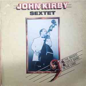 John Kirby Sextet - Biggest Little Band In The Land