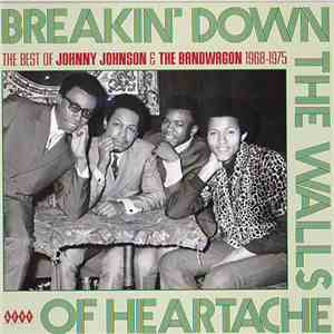 Johnny Johnson And The Bandwagon - Breakin' Down The Walls Of Heartache: Th ...