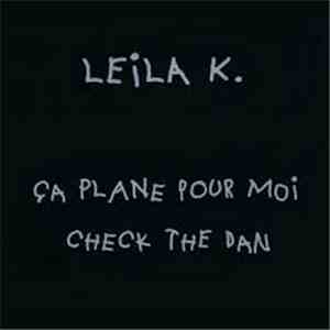 Leila K - Ça Plane Pour Moi / Check The Dan