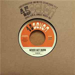 Lowcut - Never Get Burn / Seraphe Dub