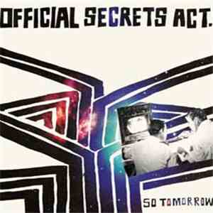 Official Secrets Act - So Tomorrow