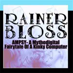 Rainer Bloss - Ampsy - A Mythodigital Fairytale Of A Kinky Computer