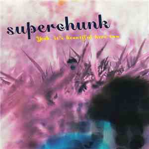 Superchunk - Yeah, It's Beautiful Here Too