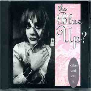 The Blue Up? - Cake And Eat It