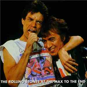 The Rolling Stones - At The Max To The End