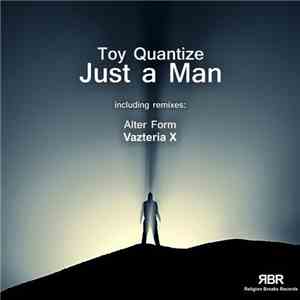 Toy Quantize - Just A Man