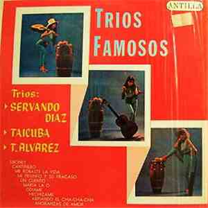 Trio Servando Diaz, Trio Taicuba, Trio T. Alvarez - Trios Famosos