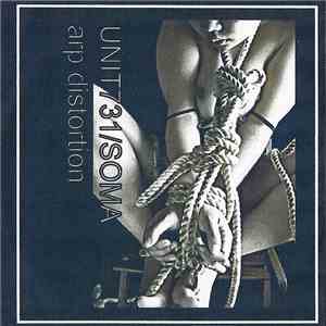 UNIT731 / Soma  - Arp Distortion