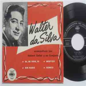 Walter Da Silva - Si Mi Vida / Sin Nadie / Mestizo / Romeo